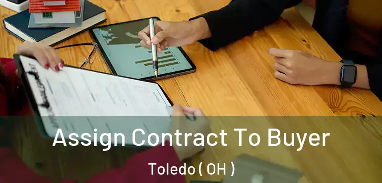  Assign Contract To Buyer Toledo ( OH )