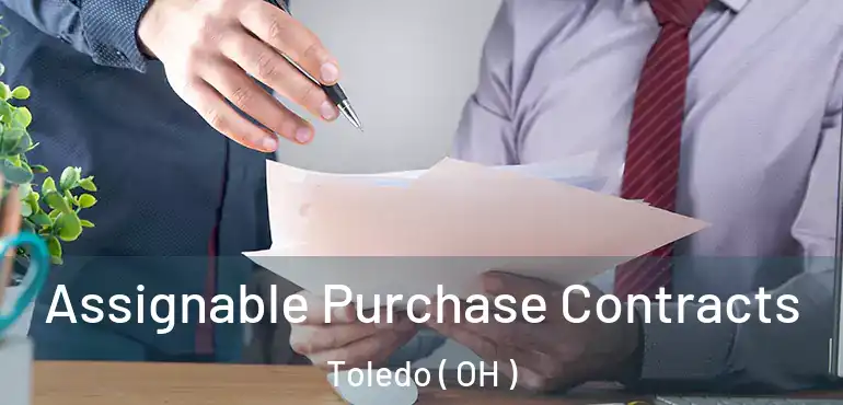  Assignable Purchase Contracts Toledo ( OH )