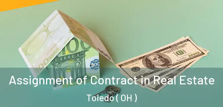  Assignment of Contract in Real Estate Toledo ( OH )