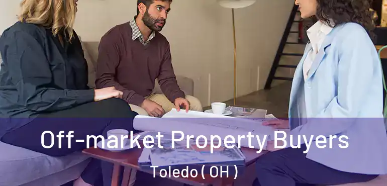  Off-market Property Buyers Toledo ( OH )