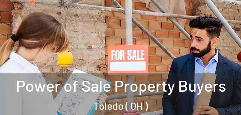  Power of Sale Property Buyers Toledo ( OH )