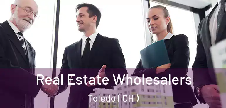  Real Estate Wholesalers Toledo ( OH )