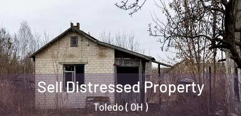  Sell Distressed Property Toledo ( OH )