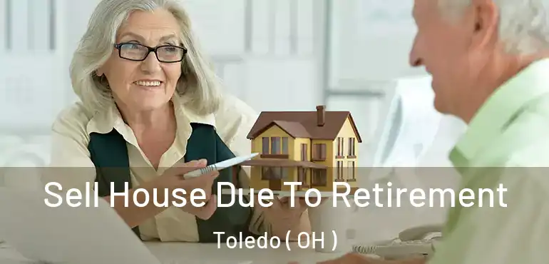  Sell House Due To Retirement Toledo ( OH )