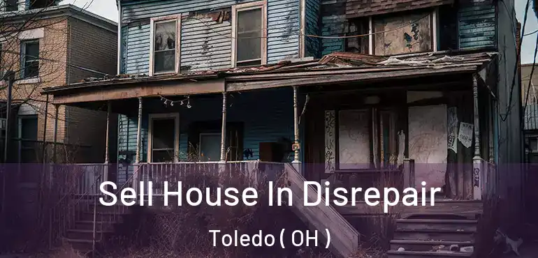  Sell House In Disrepair Toledo ( OH )