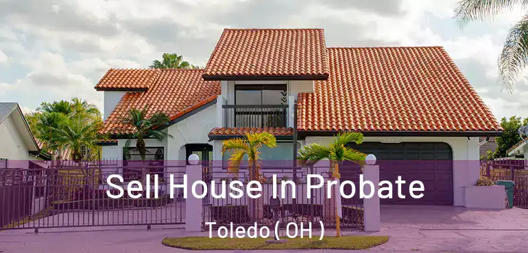  Sell House In Probate Toledo ( OH )
