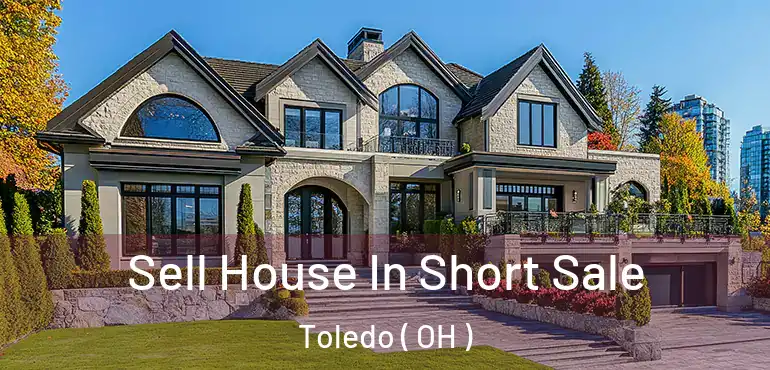  Sell House In Short Sale Toledo ( OH )