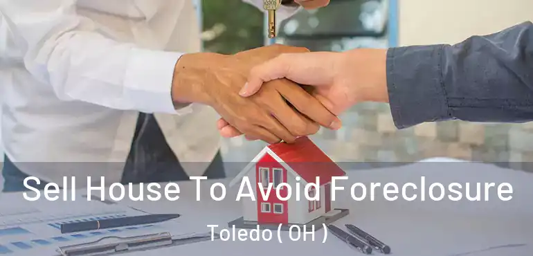  Sell House To Avoid Foreclosure Toledo ( OH )