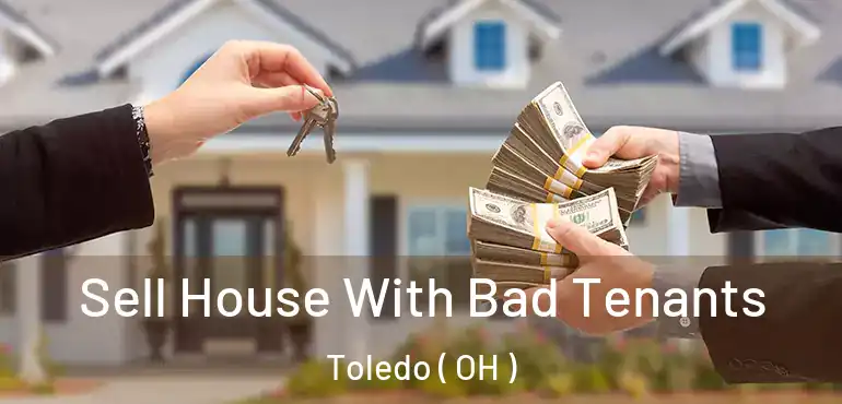  Sell House With Bad Tenants Toledo ( OH )