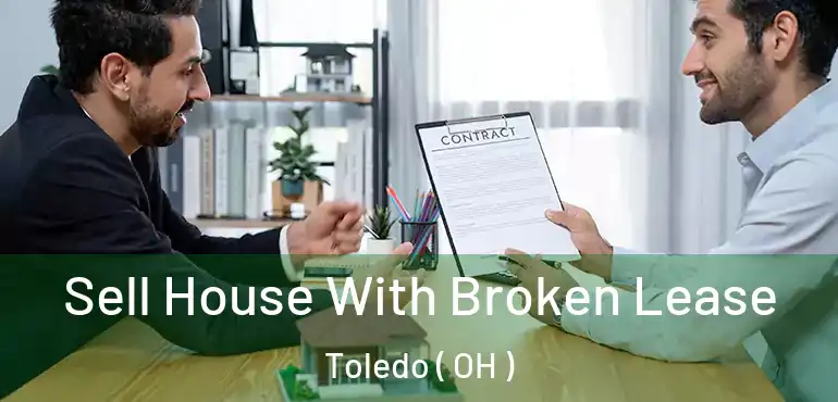  Sell House With Broken Lease Toledo ( OH )