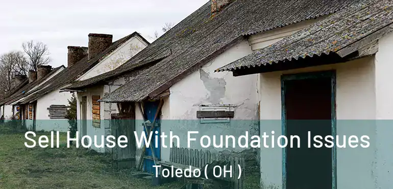  Sell House With Foundation Issues Toledo ( OH )