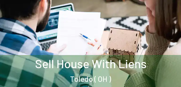  Sell House With Liens Toledo ( OH )