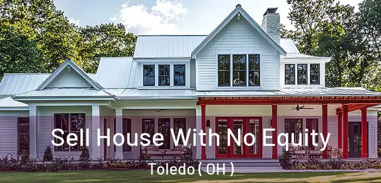  Sell House With No Equity Toledo ( OH )