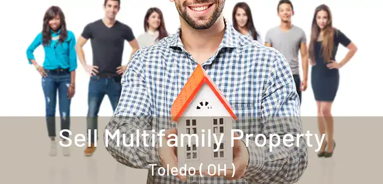  Sell Multifamily Property Toledo ( OH )