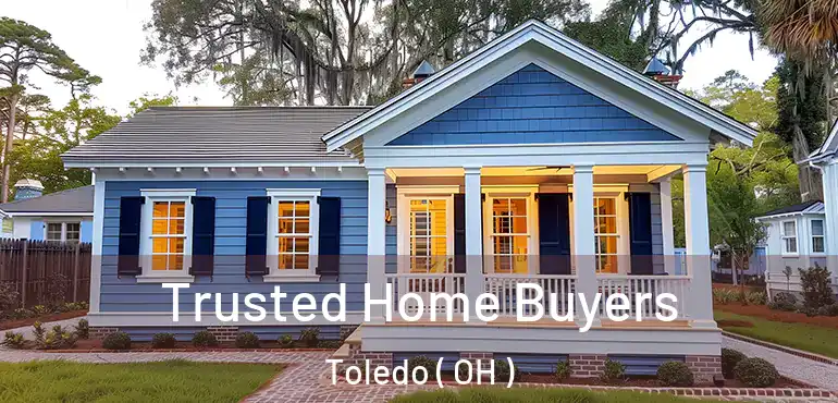  Trusted Home Buyers Toledo ( OH )